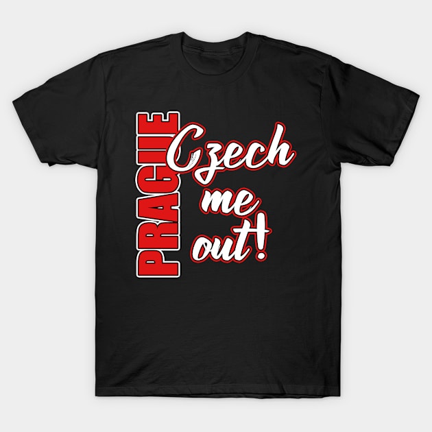 Prague Czech Me Out T-Shirt by funkyteesfunny